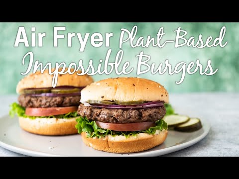 Air Fryer Impossible Burgers (from Fresh)